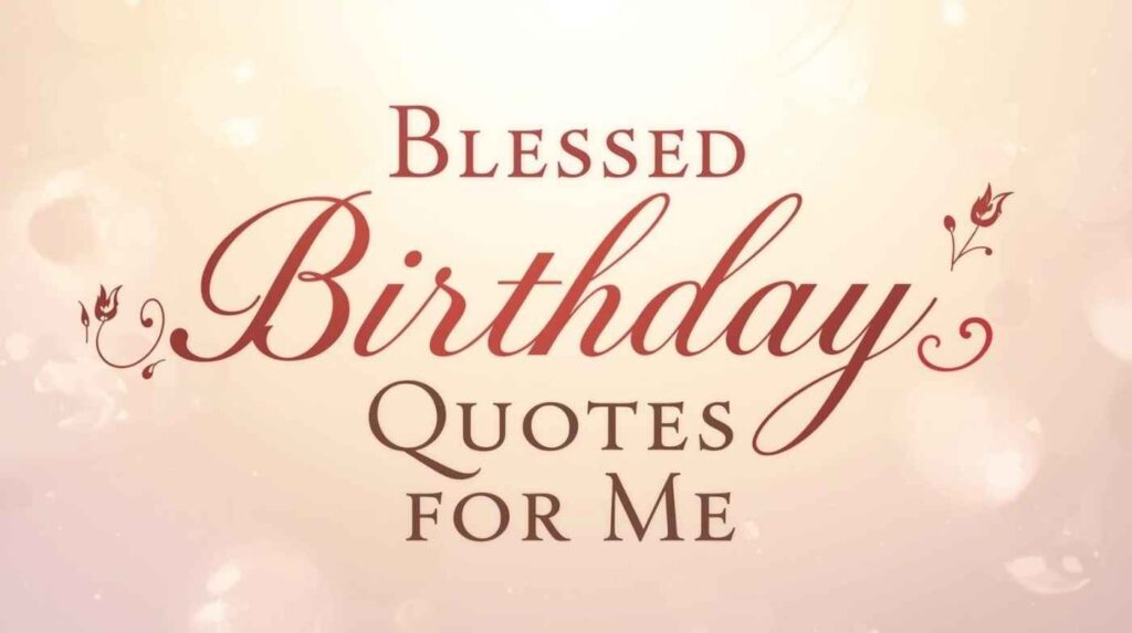 blessed-birthday-quotes-for-me